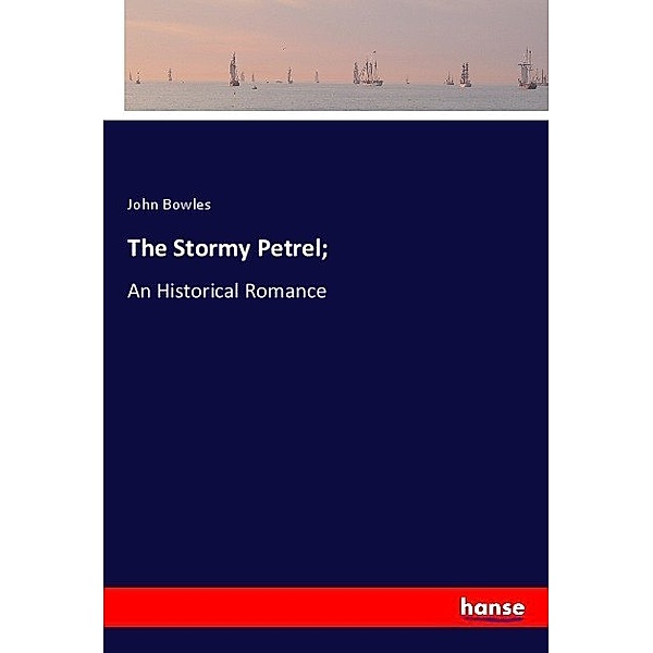 The Stormy Petrel;, John Bowles