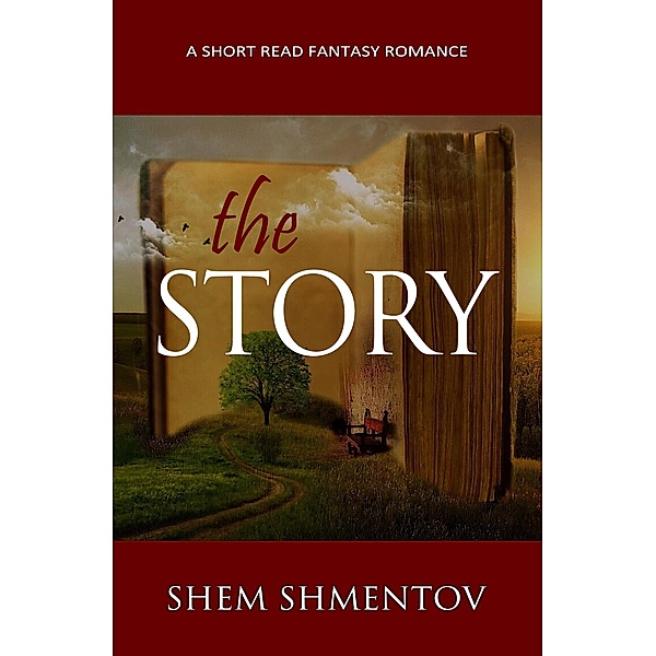 The Story: A Short Read Fantasy Romance, Shem Shmentov