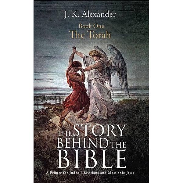 The Story Behind The Bible, J K Alexander