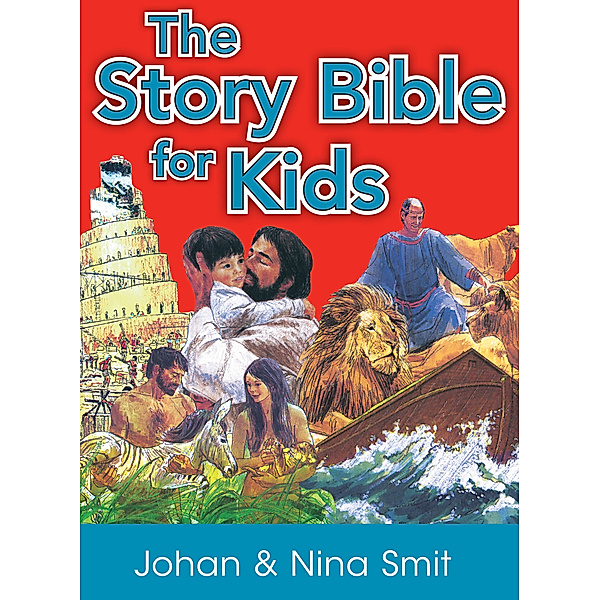 The Story Bible for Kids (eBook), Nina Smit, Johan Smit