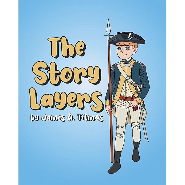 The Story Layers, James A Titmas