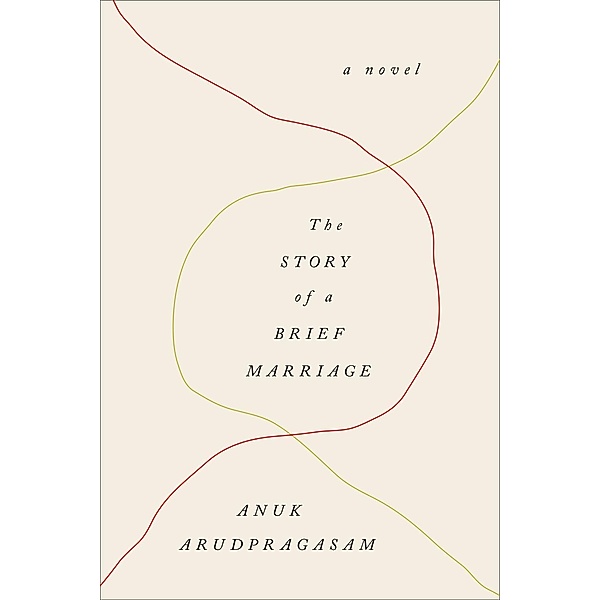 The Story of a Brief Marriage, Anuk Arudpragasam