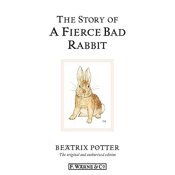 The Story of A Fierce Bad Rabbit / Beatrix Potter Originals, Beatrix Potter