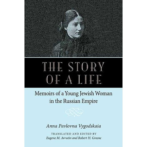 The Story of a Life / NIU Series in Slavic, East European, and Eurasian Studies, Anna Pavolovna Vygodskaia