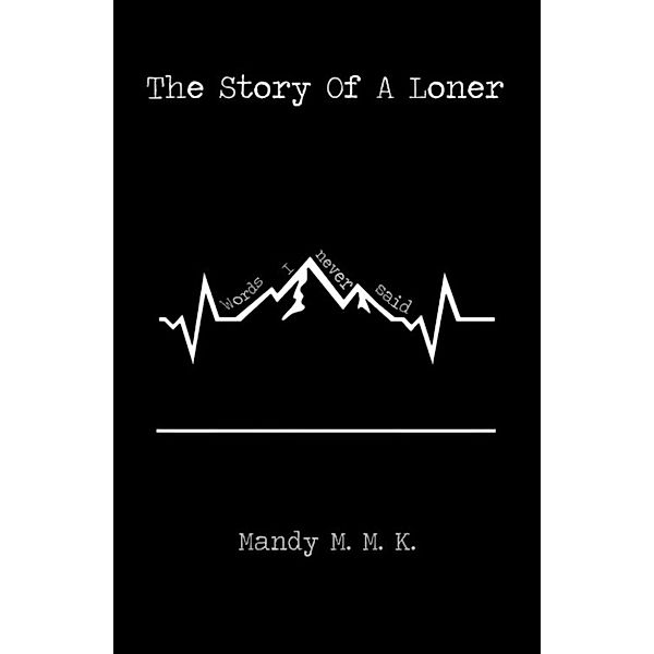 The Story Of A Loner, Mandy M. M. K.
