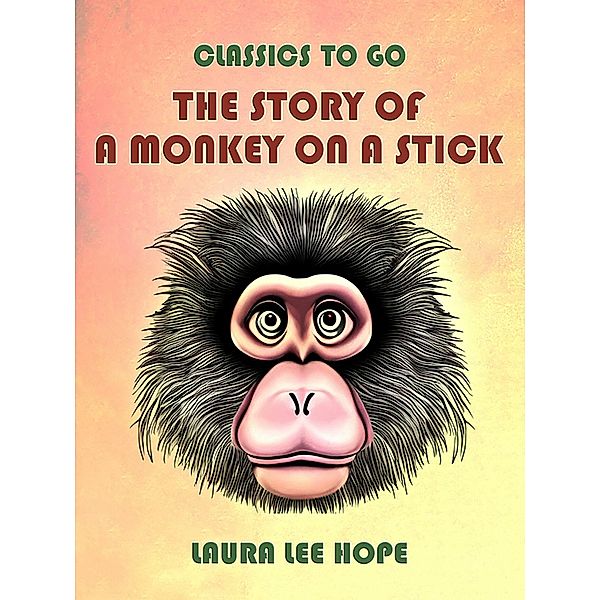The Story Of A Monkey On A Stick, Laura Lee Hope