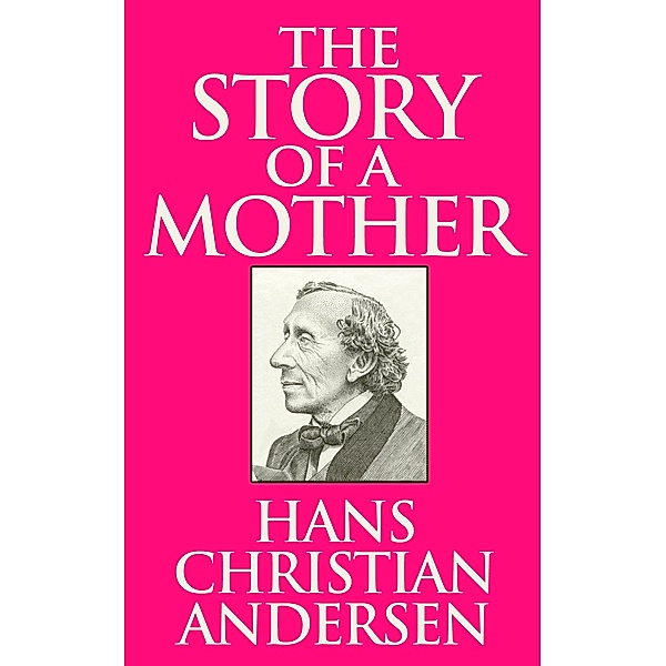 The Story of a Mother, Hans Christian Andersen