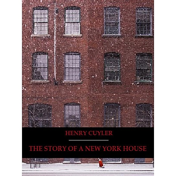 The Story of a New York House (Illustrated), Henry Cuyler