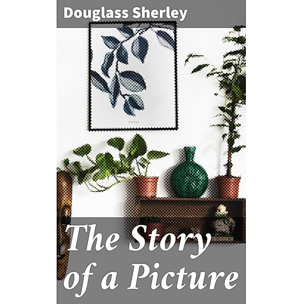 The Story of a Picture, Douglass Sherley
