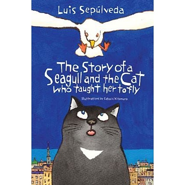 The Story of a Seagull and The Cat who Taught Her to Fly, Luis Sepúlveda
