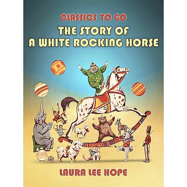 The Story Of A White Rocking Horse, Laura Lee Hope