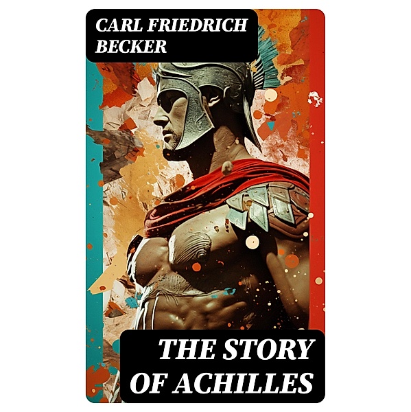 The Story of Achilles, Carl Friedrich Becker