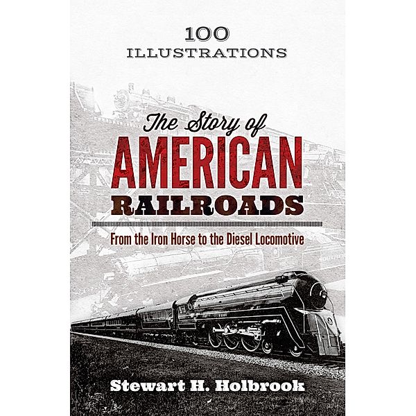 The Story of American Railroads, Stewart H. Holbrook