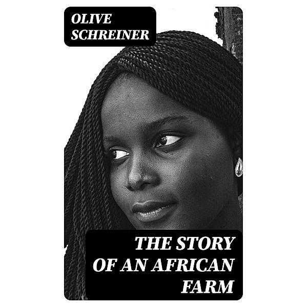 The Story of an African Farm, Olive Schreiner