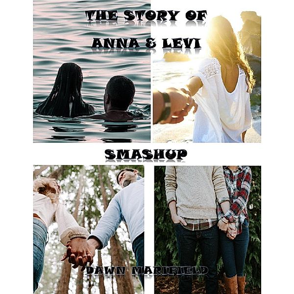 The Story of Anna & Levi Smashup / The Story of Anna & Levi, Dawn Marifield