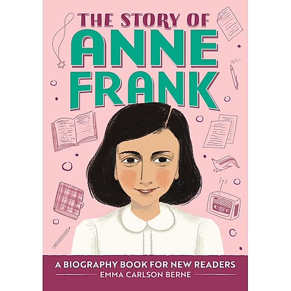 The Story of Anne Frank / The Story of Biographies, Emma Carlson Berne