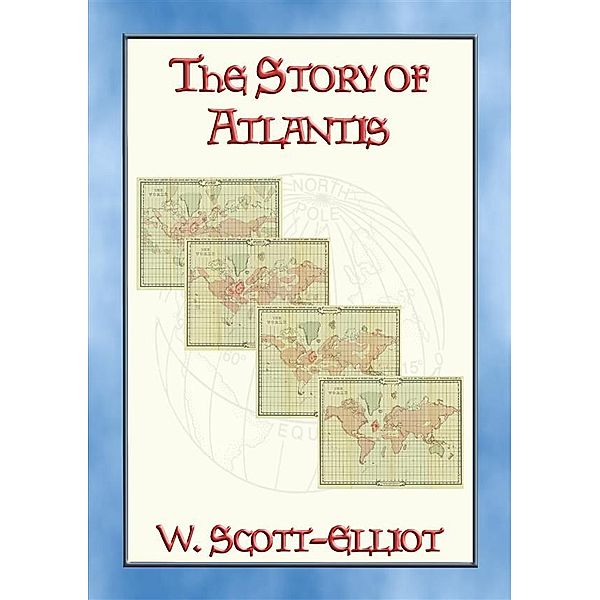 The STORY of ATLANTIS, W. Scott-Elliot