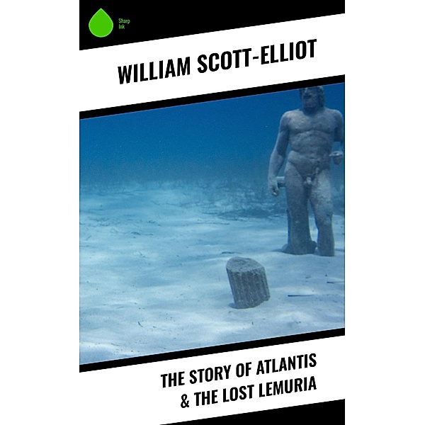 The Story of Atlantis & The Lost Lemuria, William Scott-Elliot