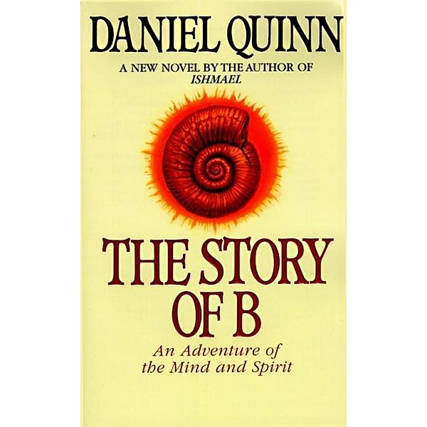 The Story of B / Ishmael Series Bd.2, Daniel Quinn