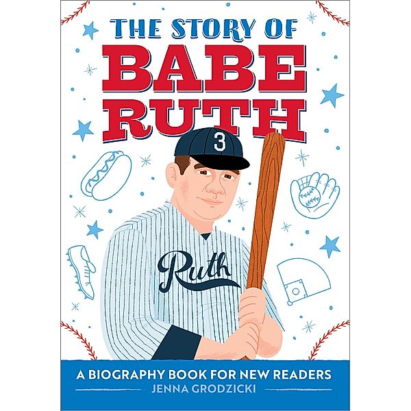 The Story of Babe Ruth / The Story of Biographies, Jenna Grodzicki