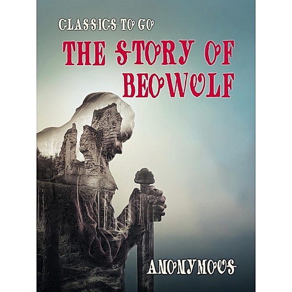 The Story of Beowulf, Ernest J. B. Kirtlan