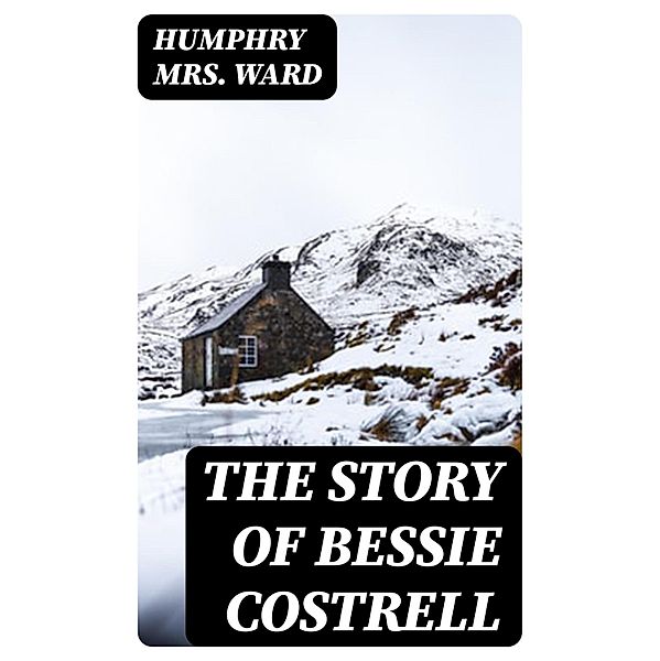 The Story of Bessie Costrell, Humphry Ward