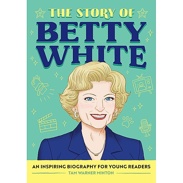 The Story of Betty White / The Story of Biographies, Tam Minton