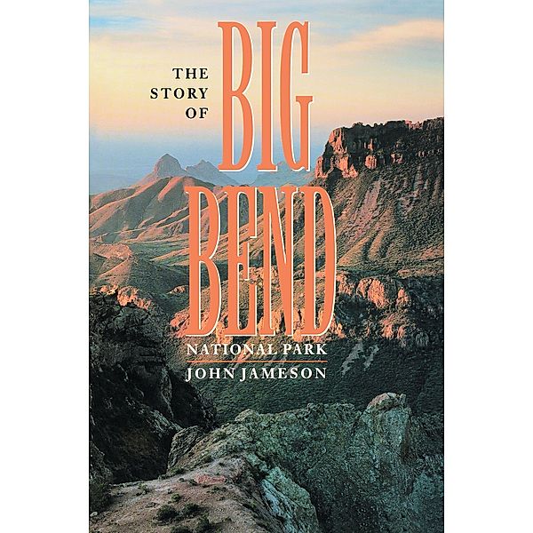 The Story of Big Bend National Park, John Jameson