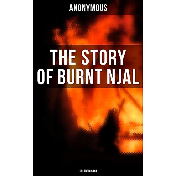 The Story of Burnt Njal (Icelandic Saga), Anonymous