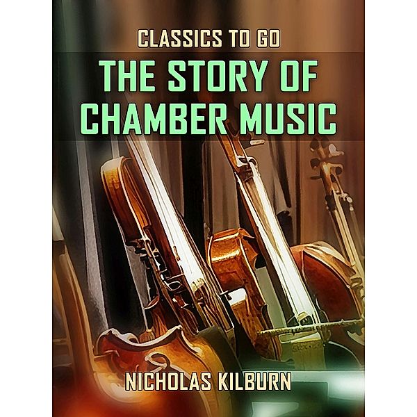 The Story of Chamber Music, Nicholas Kilburn