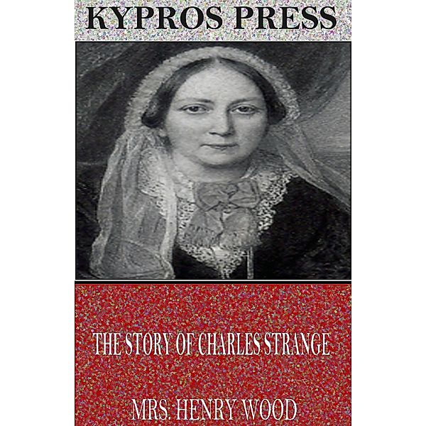 The Story of Charles Strange, Henry Wood