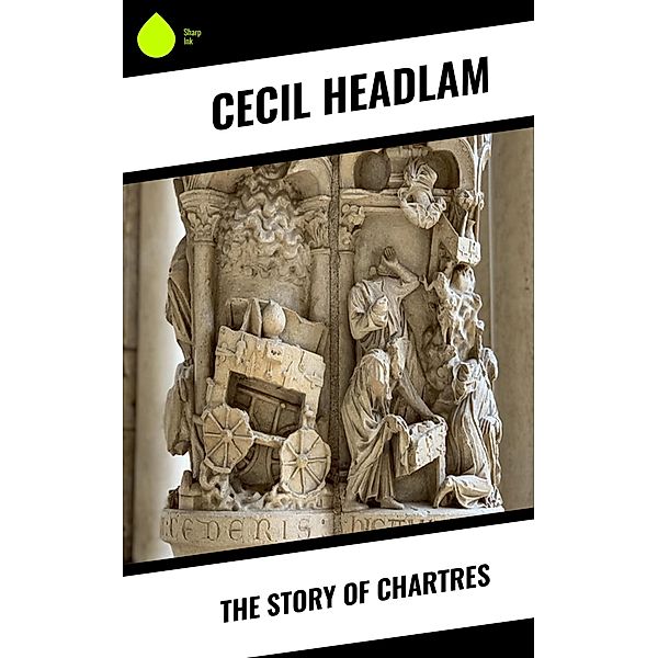 The Story of Chartres, Cecil Headlam