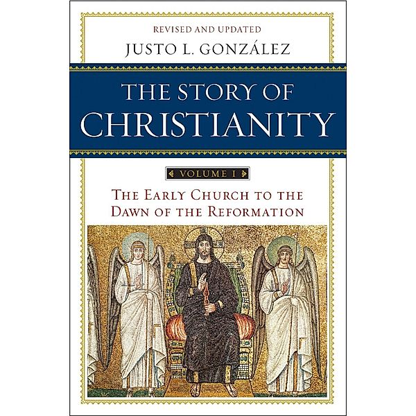 The Story of Christianity: Volume 1 / The Story of Christianity Bd.1, Justo L. Gonzalez