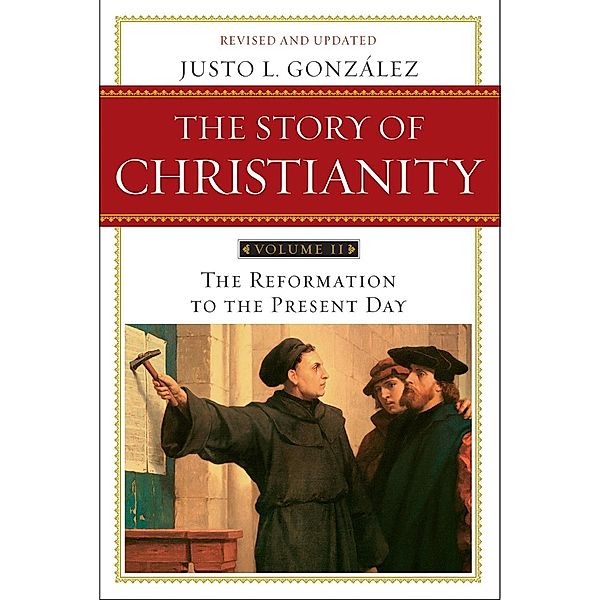 The Story of Christianity: Volume 2 / The Story of Christianity Bd.2, Justo L. Gonzalez