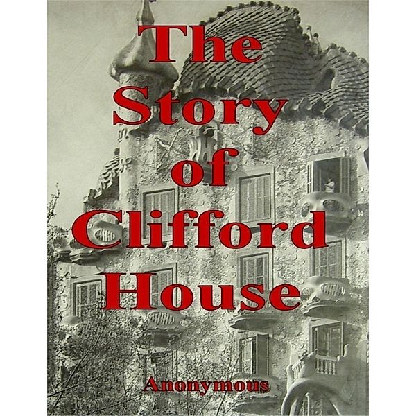 The Story of Clifford House, Anonymous