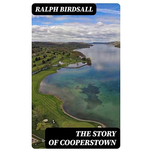 The Story of Cooperstown, Ralph Birdsall