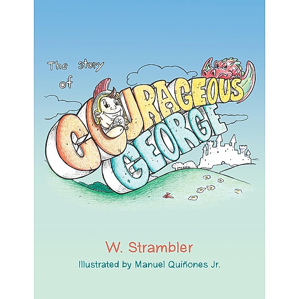 The Story of Courageous George, W. Strambler