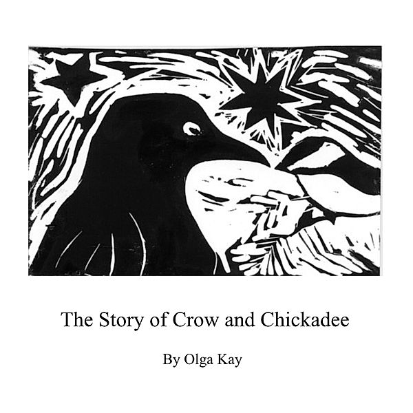 The Story of Crow and Chickadee, Olga Kay