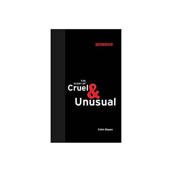 The Story of Cruel and Unusual / Boston Review Books, Colin Dayan