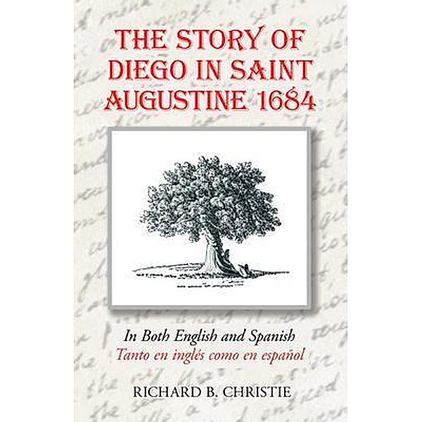 The Story of Diego in Saint Augustine 1684, Richard B. Christie