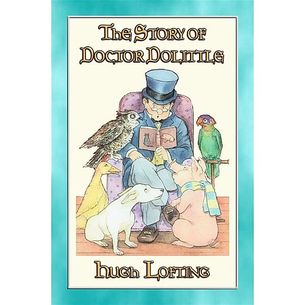 THE STORY OF DOCTOR DOLITTLE - Book 1 in the Dr. Dolittle series, Hugh Lofting