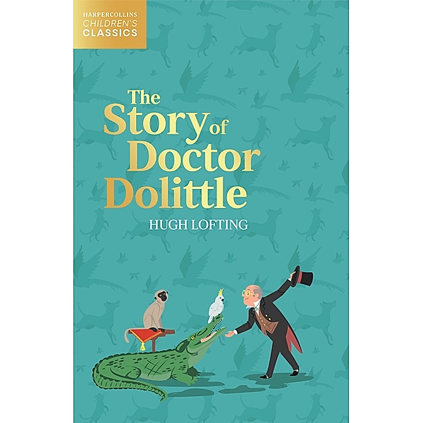 The Story of Doctor Dolittle / HarperCollins Children's Classics, Hugh Lofting