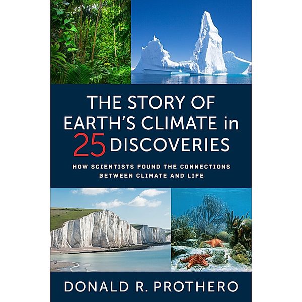 The Story of Earth's Climate in 25 Discoveries, Donald R. Prothero