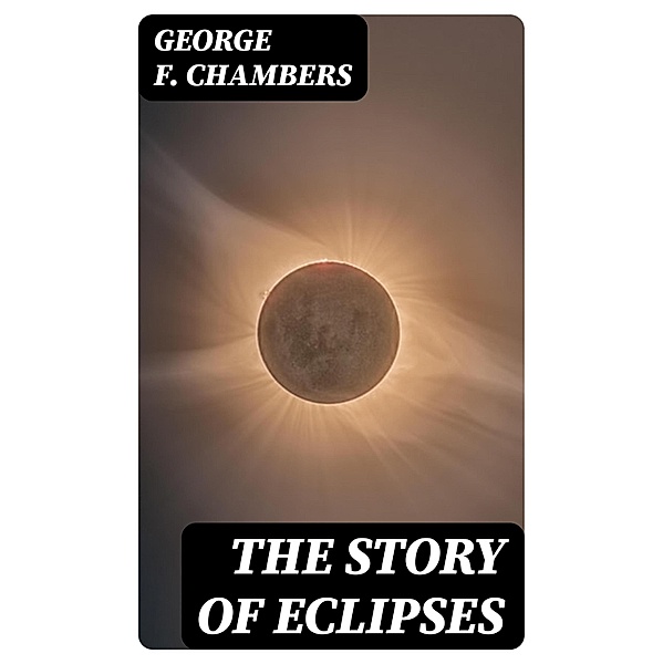 The Story of Eclipses, George F. Chambers