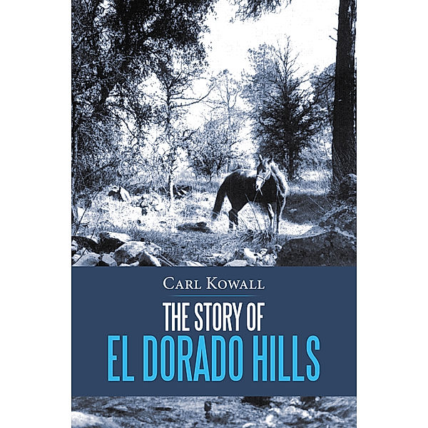 The Story of El Dorado Hills, Carl Kowall