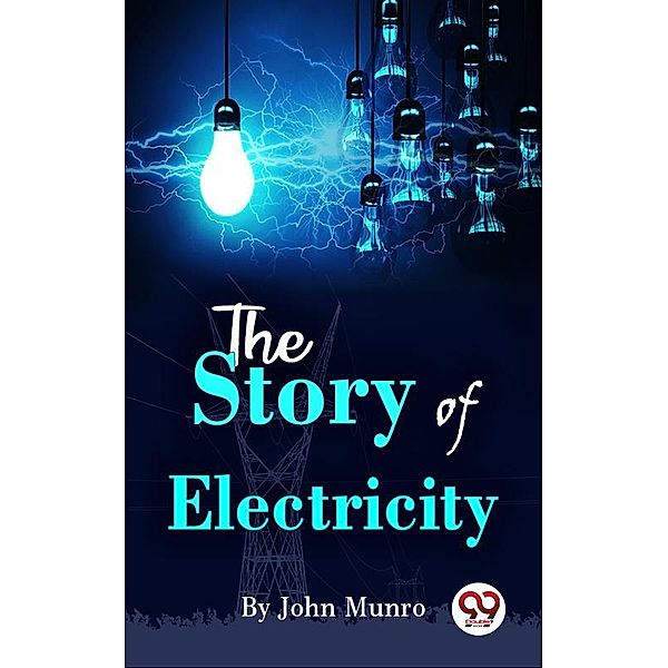 The Story Of Electricity, John Munro