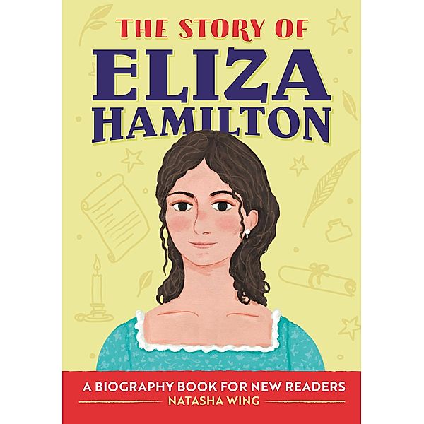 The Story of Eliza Hamilton / The Story of Biographies, Natasha Wing