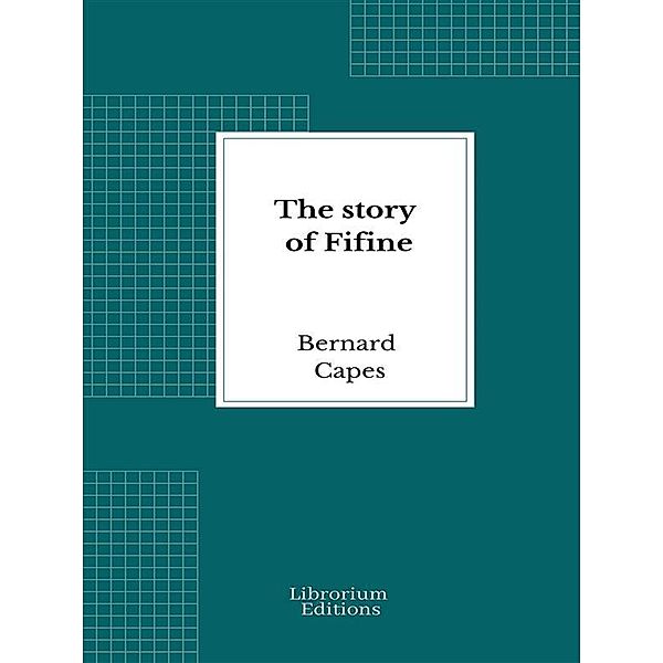 The story of Fifine, Bernard Capes