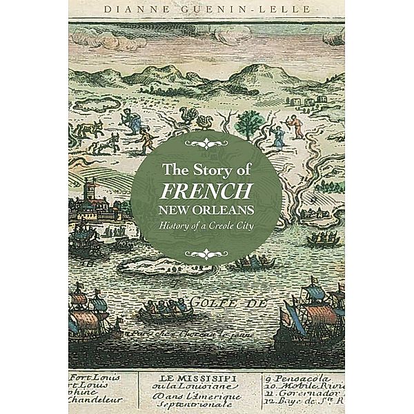 The Story of French New Orleans, Dianne Guenin-Lelle