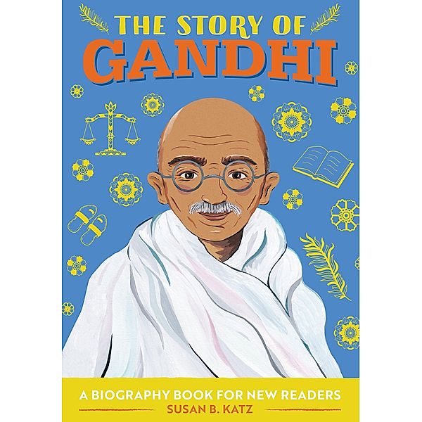 The Story of Gandhi / The Story of Biographies, Susan B. Katz